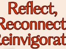 reflect, reconnect, reinvigorate